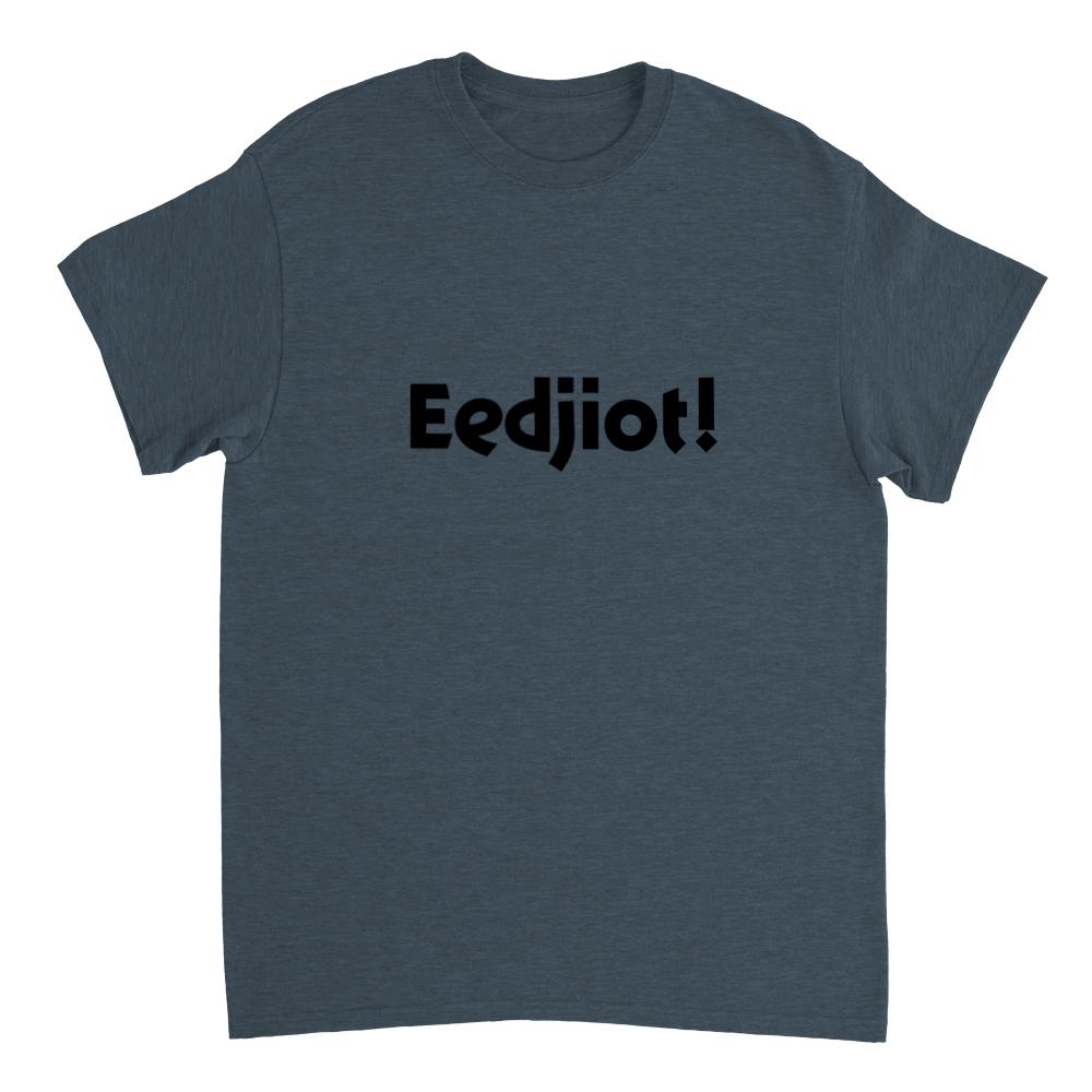 Heavyweight Unisex Crewneck T-shirt - Eedjiot!